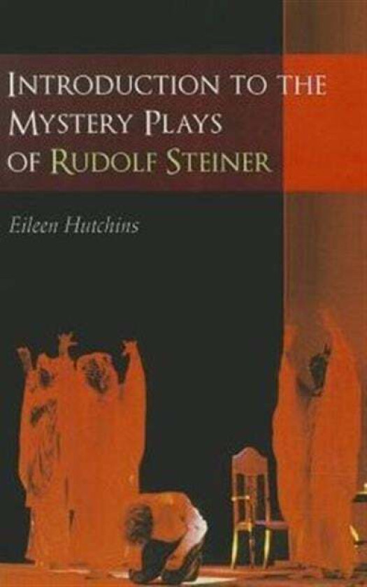 Introduction to the Mystery Plays of Rudolf Steiner av Eileen Hutchins
