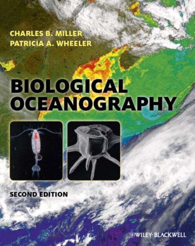Biological Oceanography av Charles B. (Oregon State University) Miller, Patricia A. Wheeler