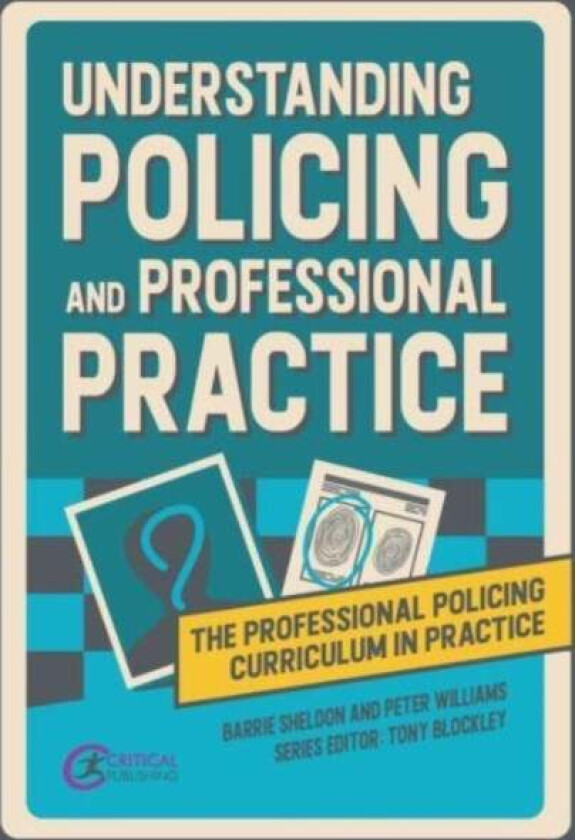 Understanding Policing and Professional Practice av Barrie Sheldon, Peter Williams