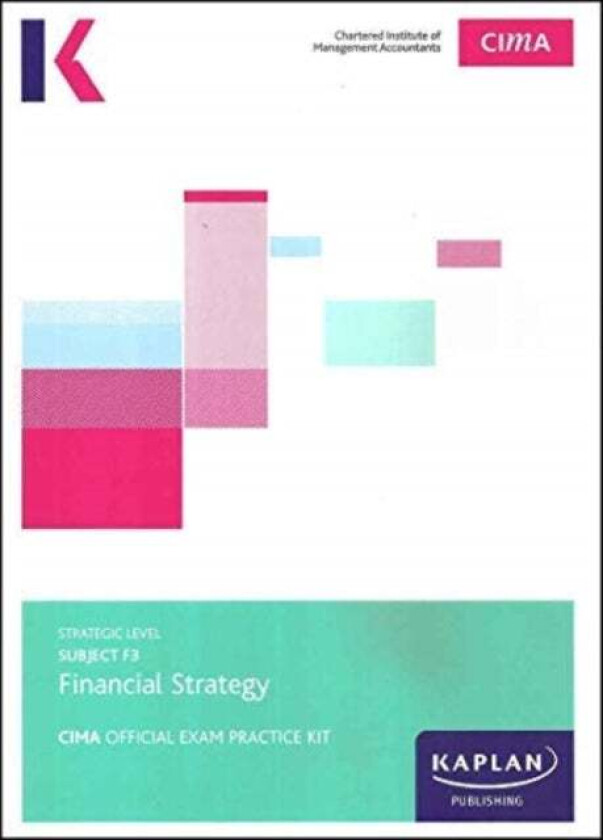 F3 FINANCIAL STRATEGY - EXAM PRACTICE KIT av Kaplan Publishing
