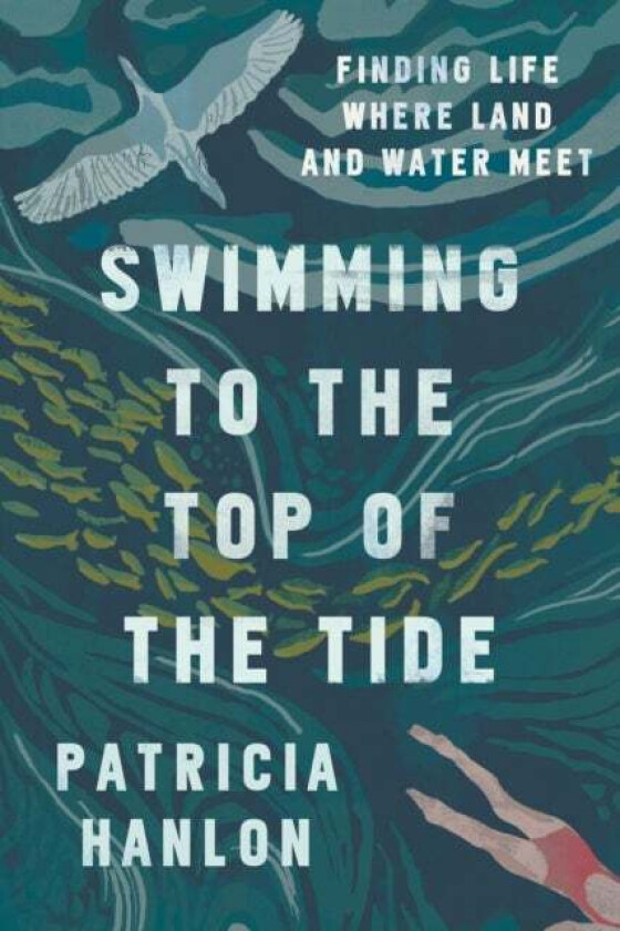 Swimming to the Top of the Tide av Patricia Hanlon