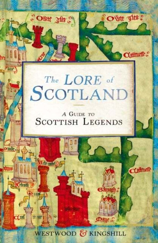 The Lore of Scotland av Sophia Kingshill, Jennifer Beatrice Westwood