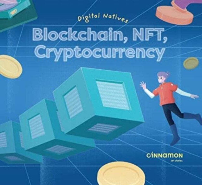 Digital Natives: Blockchain, NFT, Cryptocurrency av Cinnamon Art Publishing