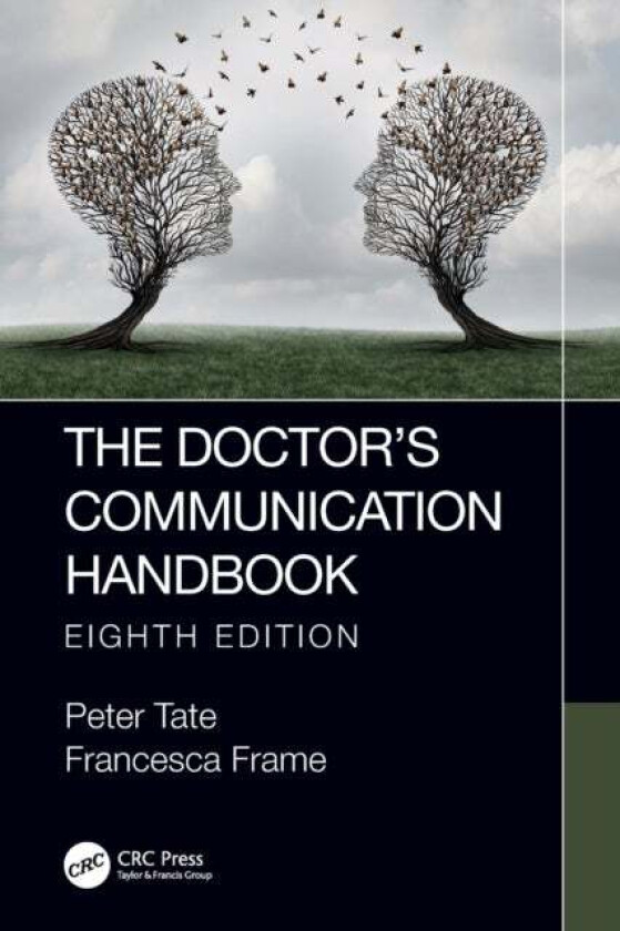 The Doctor's Communication Handbook, 8th Edition av Peter Tate, Francesca Frame