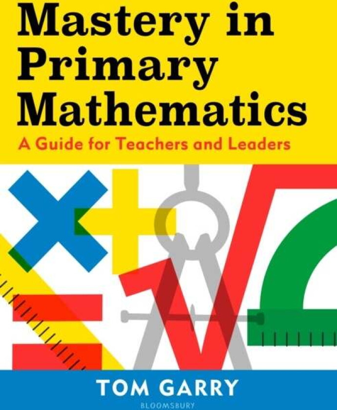 Mastery in Primary Mathematics av Tom Garry
