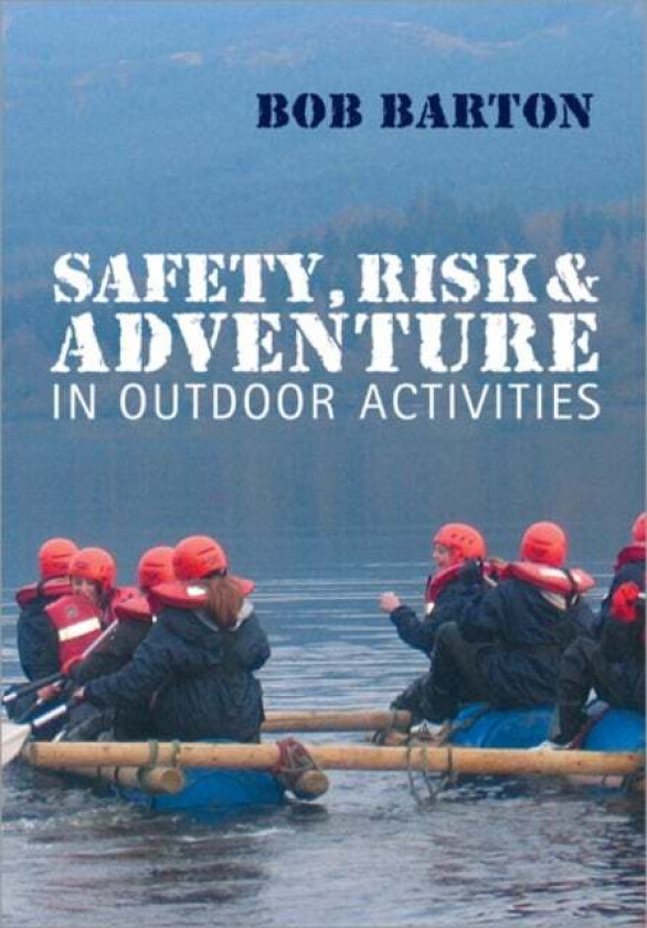 Safety, Risk and Adventure in Outdoor Activities av Bob Barton