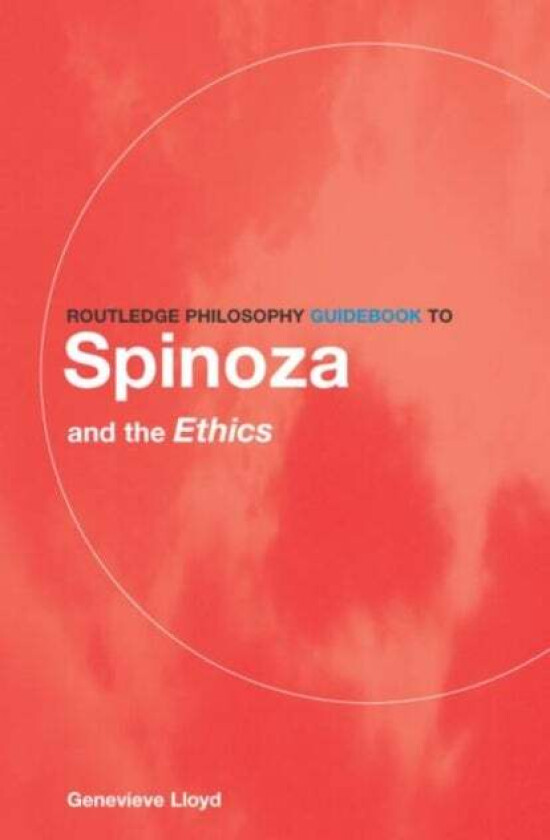 Routledge Philosophy GuideBook to Spinoza and the Ethics av Genevieve Lloyd