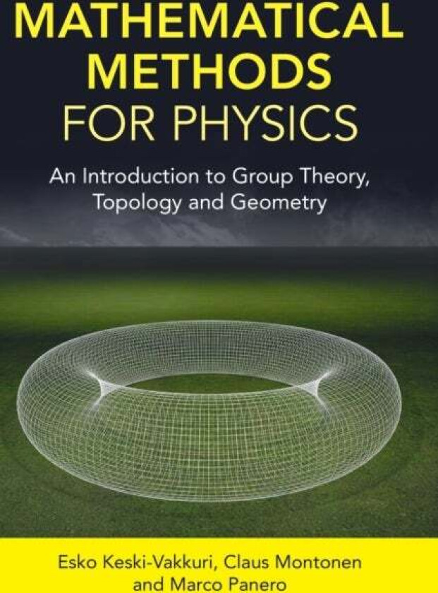 Mathematical Methods for Physics av Esko (University of Helsinki) Keski-Vakkuri, Claus (University of Helsinki) Montonen, Marco (Universita degli Stud