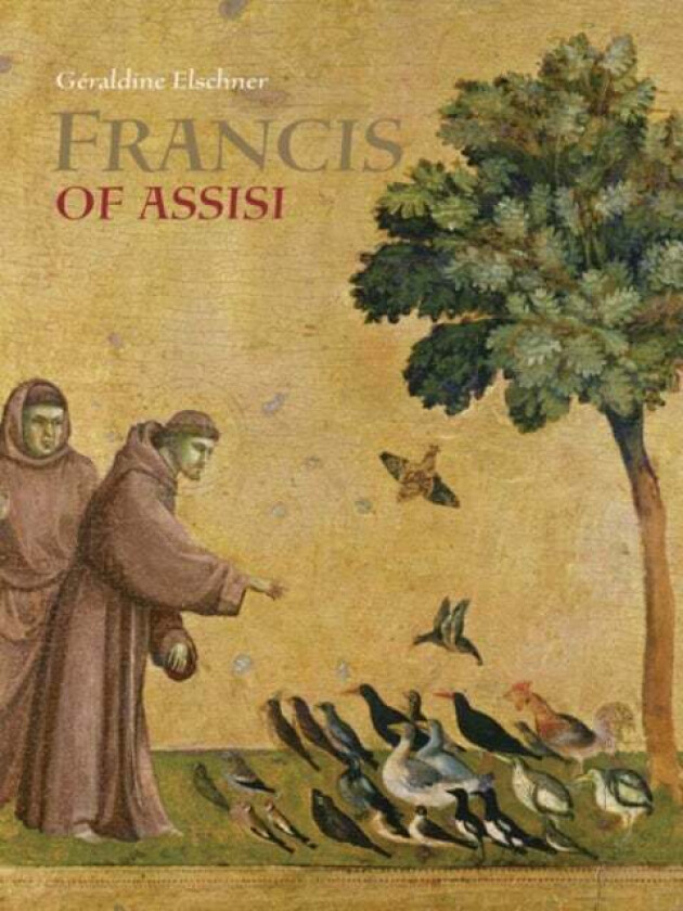 Saint Francis of Assisi ¿ Who Spoke to Animals av G raldine Elschner