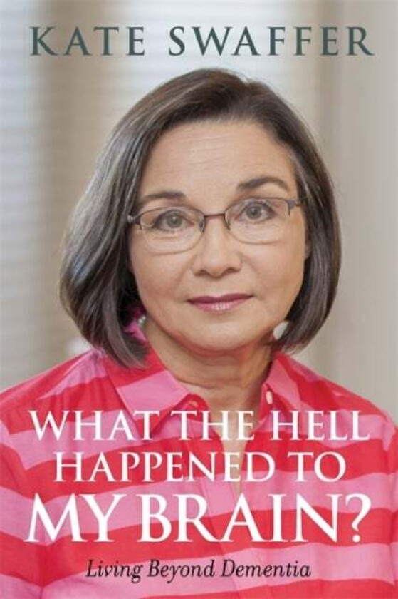What the hell happened to my brain? av Kate Swaffer