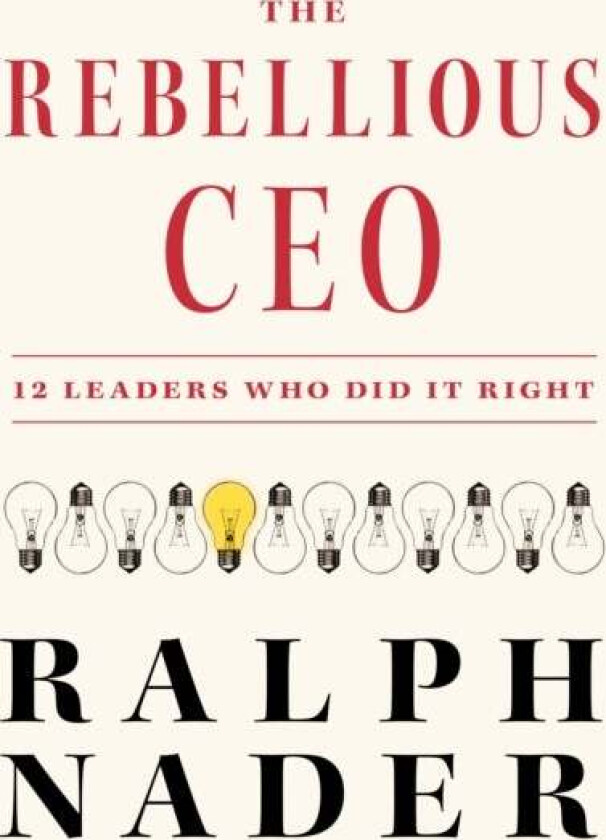 The Rebellious Ceo av Ralph Nader