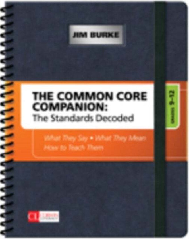 The Common Core Companion: The Standards Decoded, Grades 9-12 av Jim Burke