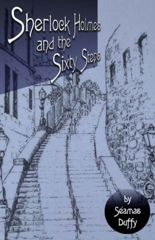 Sherlock Holmes and The Sixty Steps av Seamas Duffy