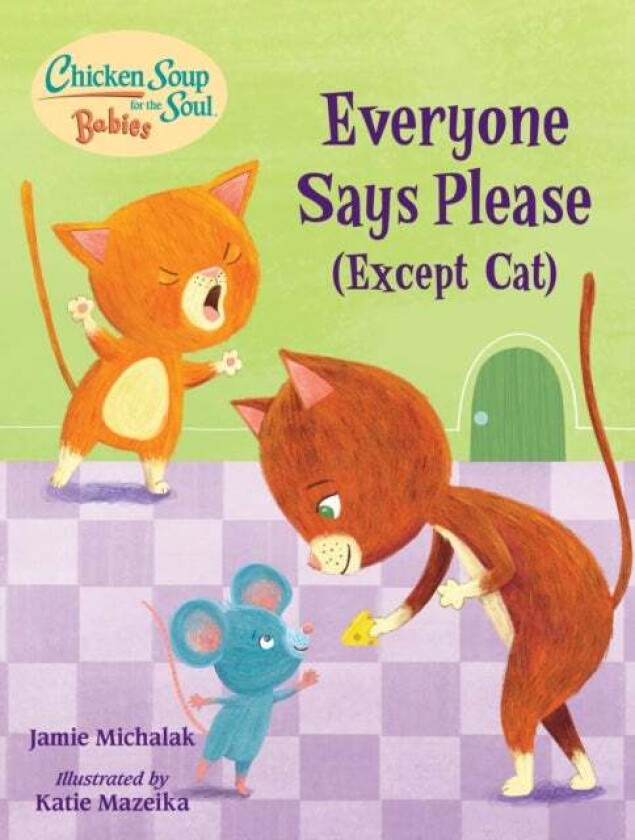 Chicken Soup for the Soul BABIES: Everyone Says Please (Except Cat) av Jamie Michalak