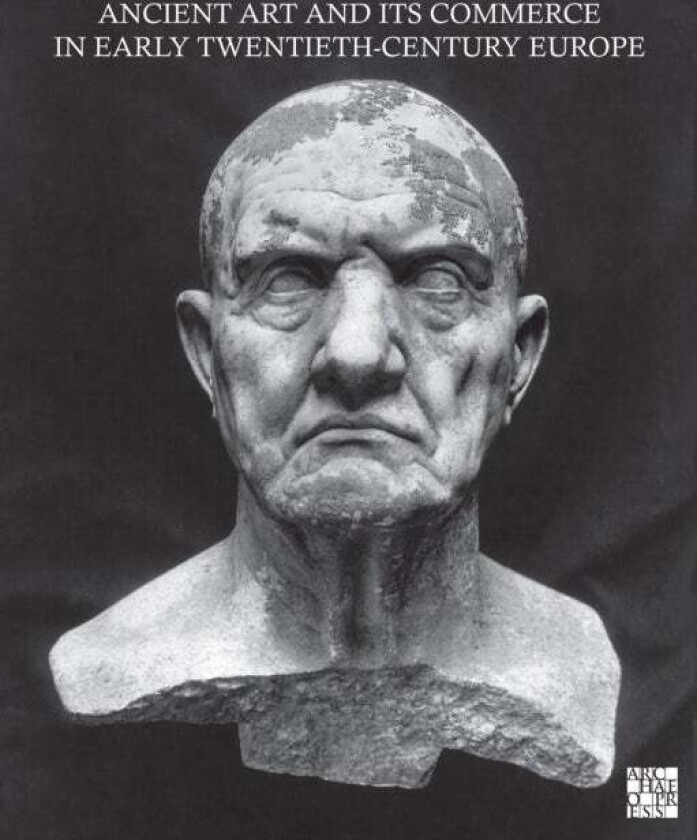 Ancient Art and its Commerce in Early Twentieth-Century Europe