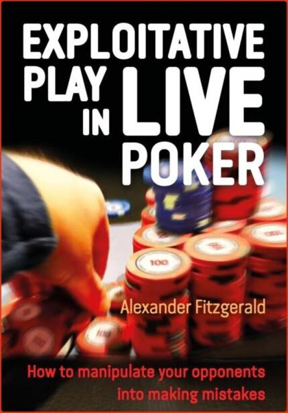 Exploitative Play in Live Poker av Alexander Fitzgerald