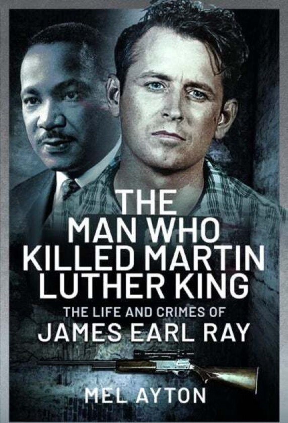 The Man Who Killed Martin Luther King av Mel Ayton