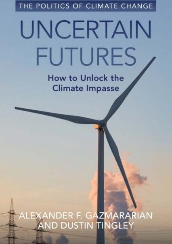 Uncertain Futures av Alexander F. (Princeton University New Jersey) Gazmararian, Dustin (Harvard University Massachusetts) Tingley