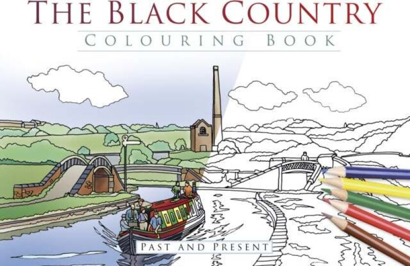 The Black Country Colouring Book: Past and Present