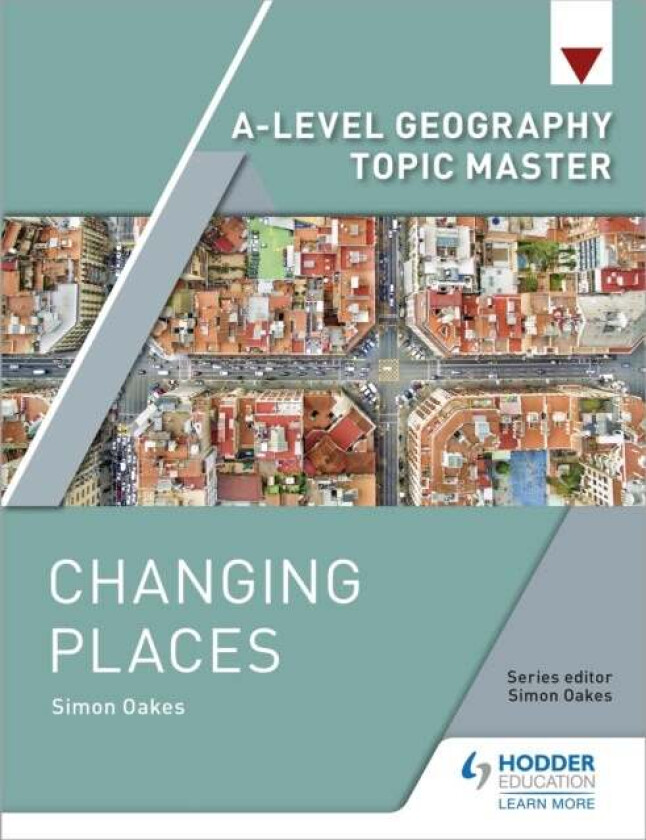 A-level Geography Topic Master: Changing Places av Simon Oakes