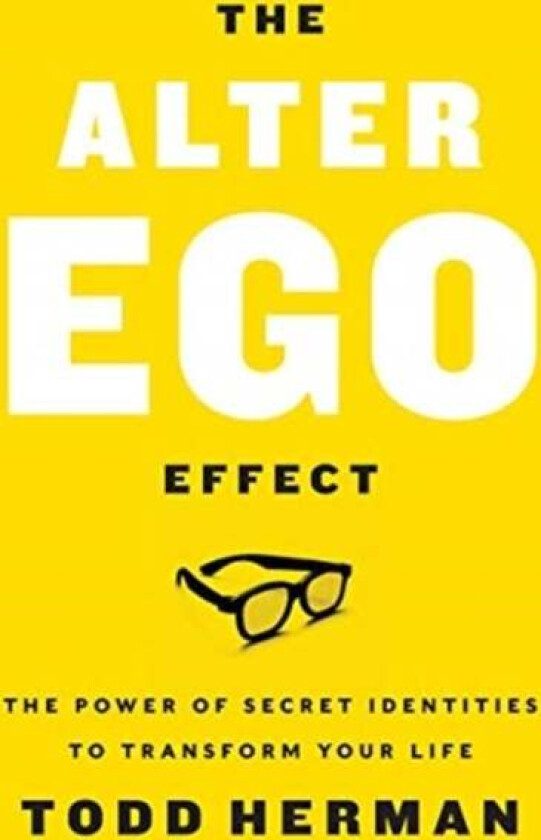 The Alter Ego Effect av Todd Herman