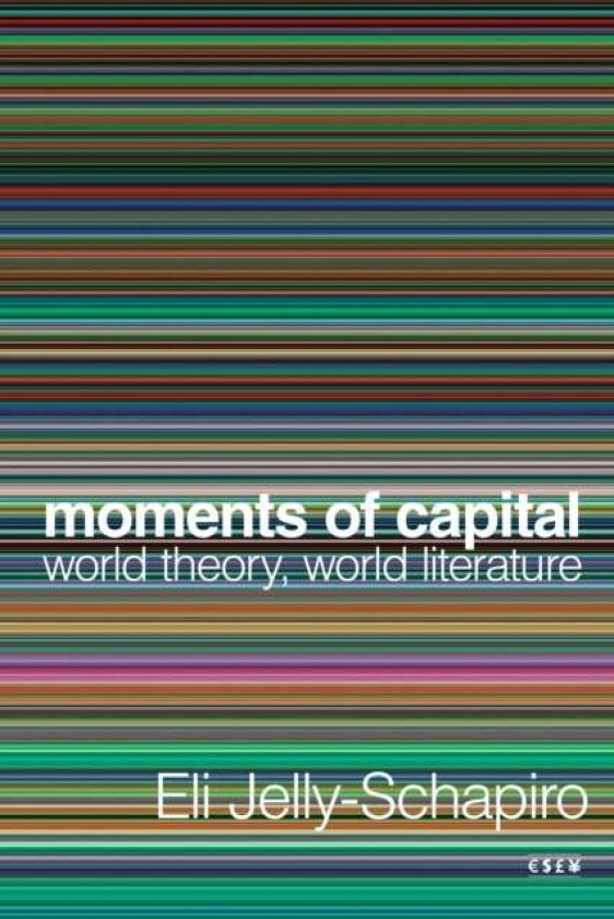 Moments of Capital av Eli Jelly-Schapiro