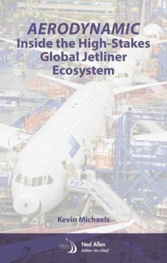 AeroDynamic: Inside the High-Stakes Global Jetliner Ecosystem av Kevin Michaels