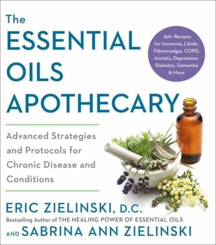 The Essential Oils Apothecary av Eric Zielinski, Sabrina Ann Zielinski