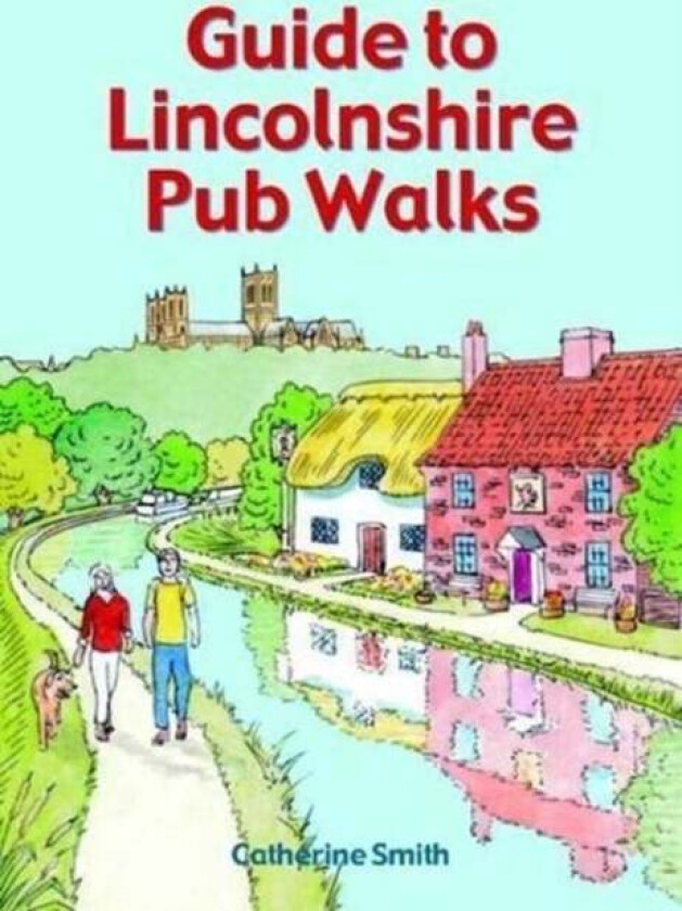Guide to Lincolnshire Pub Walks av Catherine Smith