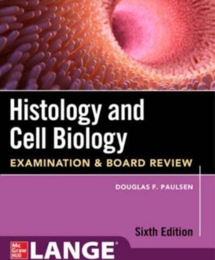 Histology and Cell Biology: Examination and Board Review, Sixth Edition av Douglas Paulsen