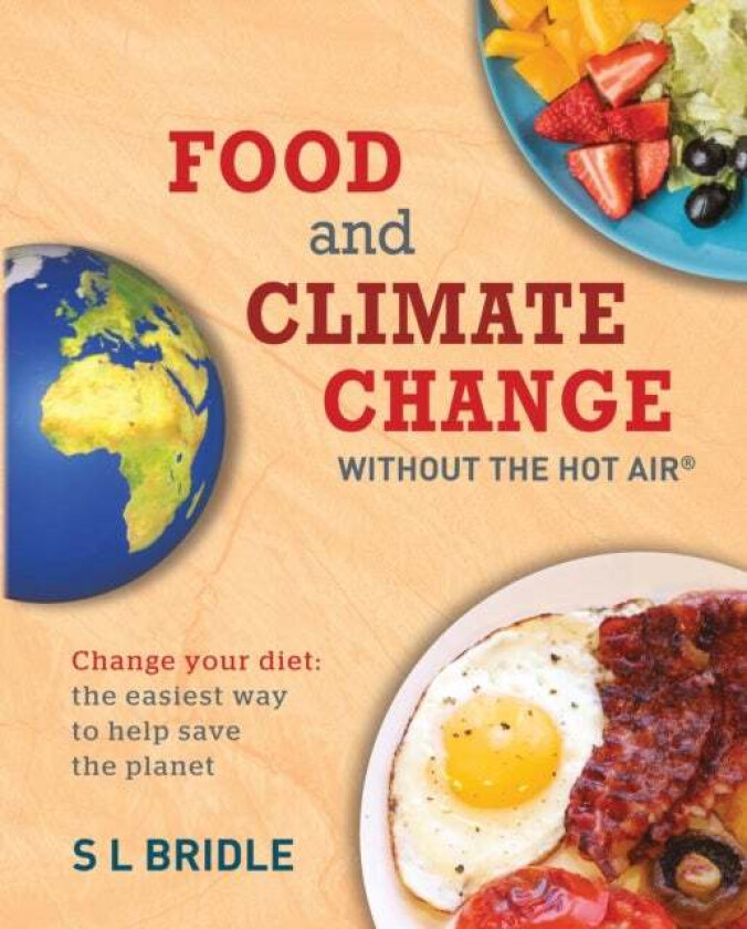 Food and Climate Change without the hot air av S L Bridle