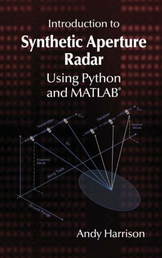 Introduction to Synthetic Aperture Radar Using Python and MATLAB av Andy Harrison