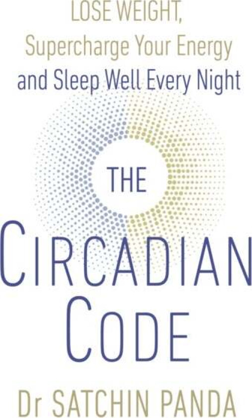 The Circadian Code av Dr. Satchin Panda