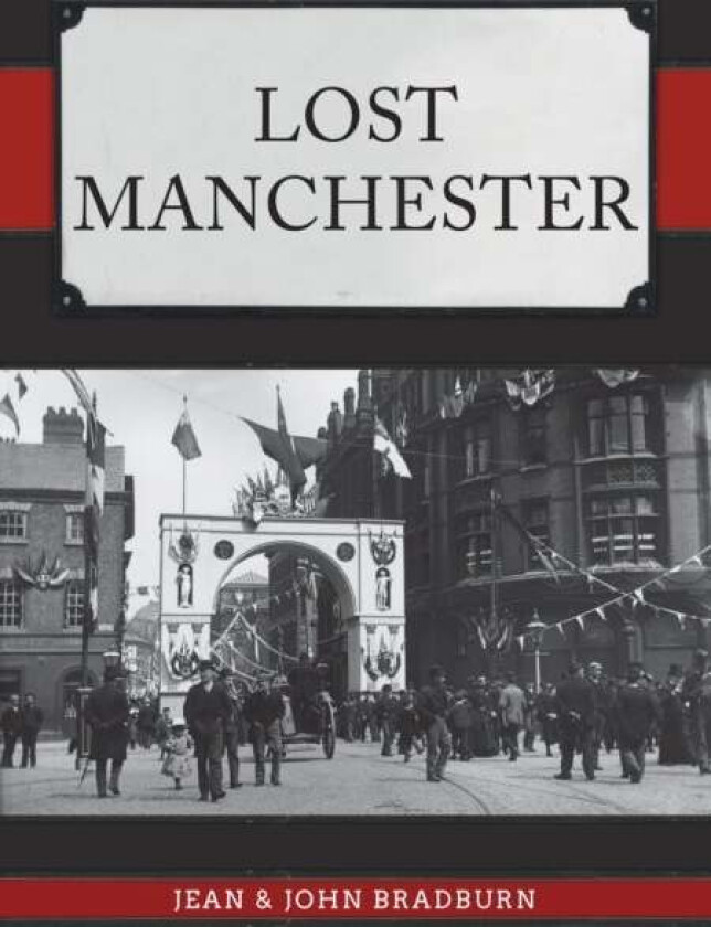 Lost Manchester av Jean & John Bradburn