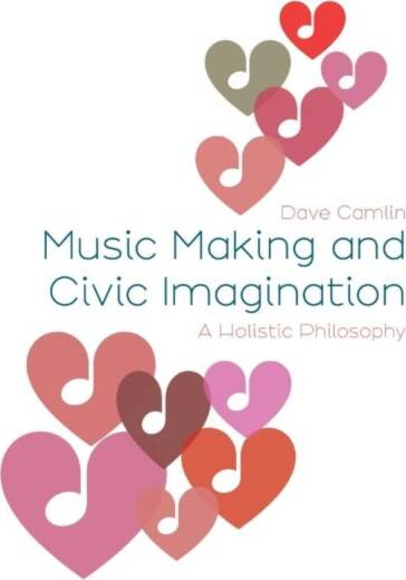 Music Making and Civic Imagination av Dave (Royal College of Music) Camlin