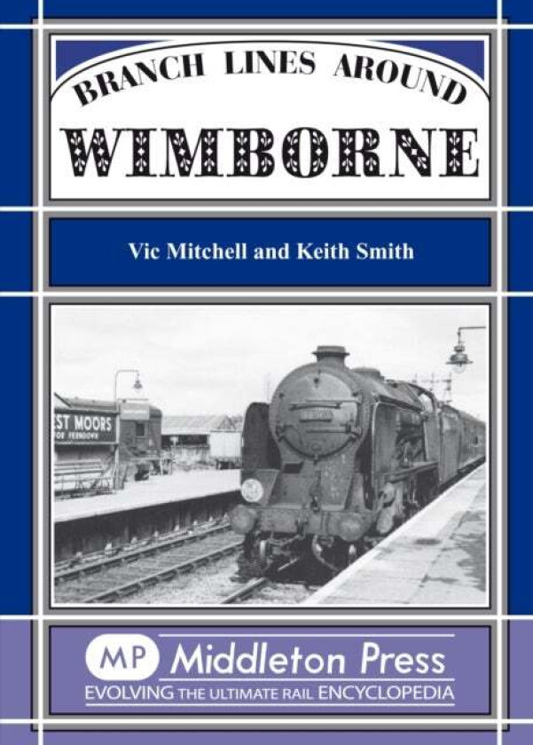 Branch Lines Around Wimborne av Vic Mitchell, Keith Smith