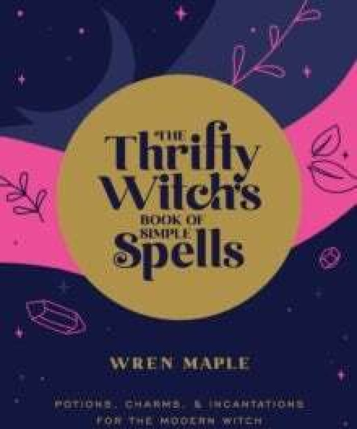The Thrifty Witch'S Book Of Simple Spells Av Wren Maple