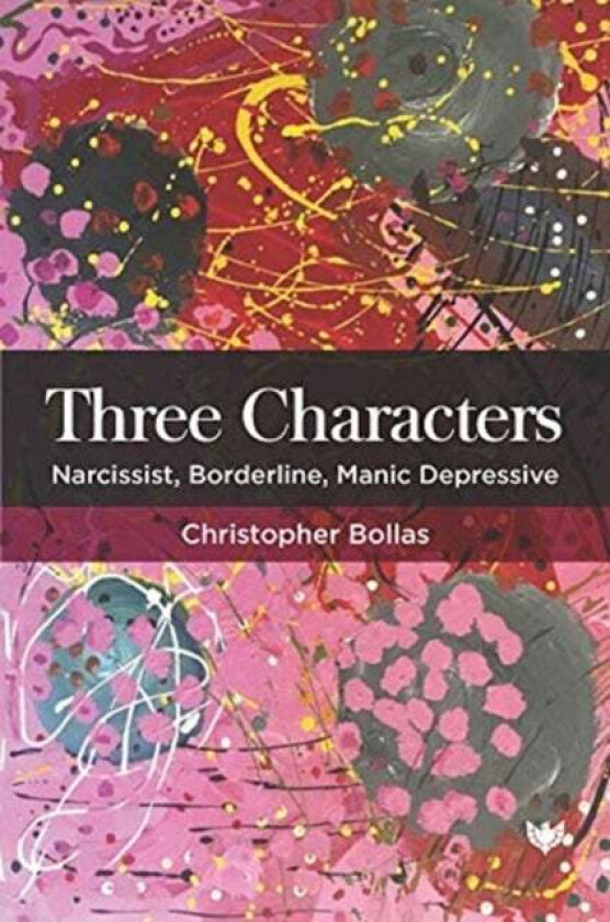 Three Characters av Christopher Bollas