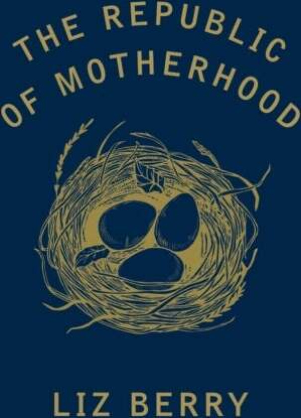 The Republic of Motherhood av Liz Berry