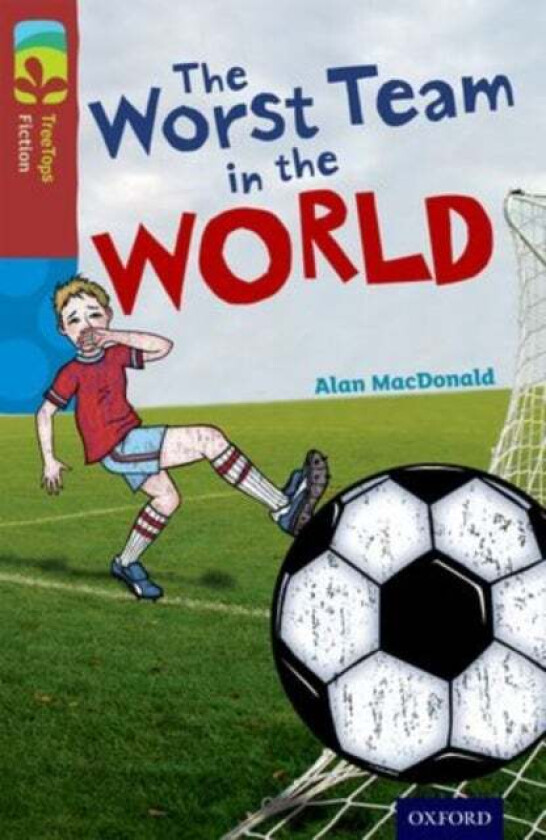 Oxford Reading Tree TreeTops Fiction: Level 15: The Worst Team in the World av Alan MacDonald