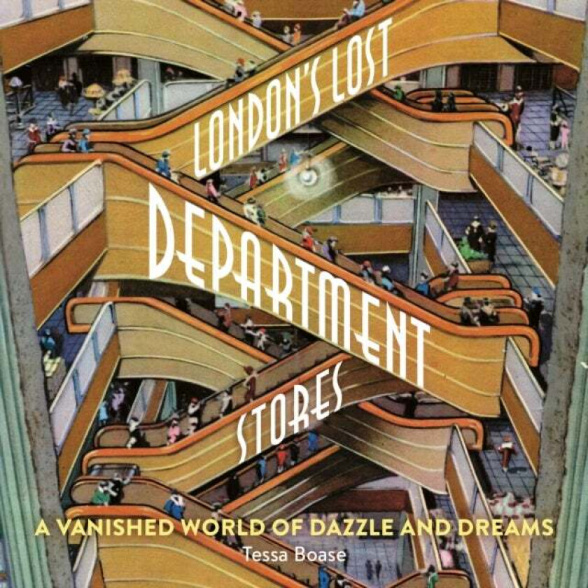 London's Lost Department Stores av Tessa Boase
