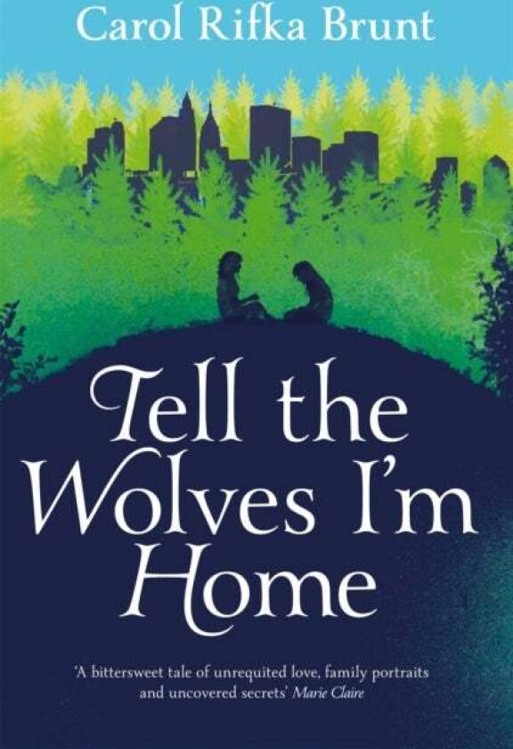 Tell the Wolves I'm Home av Carol Rifka Brunt