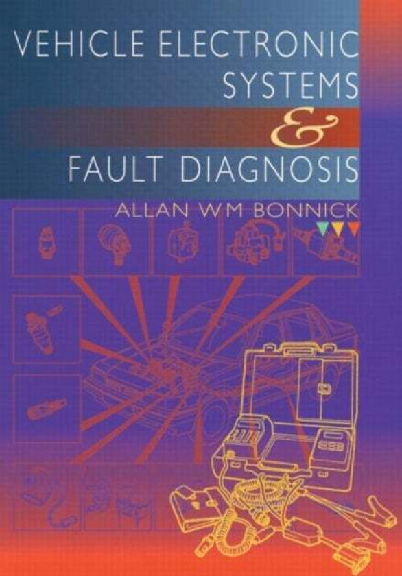 Vehicle Electronic Systems and Fault Diagnosis av Allan Bonnick