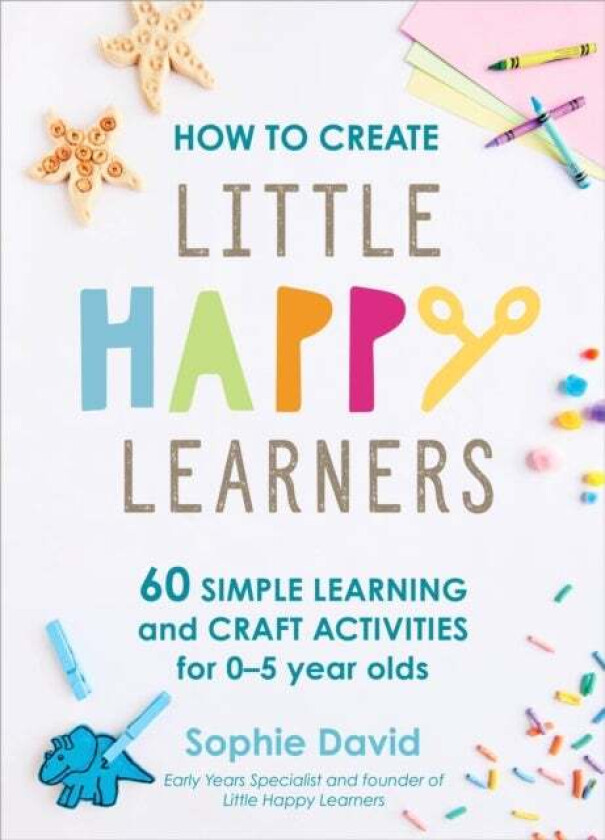 How to Create Little Happy Learners av Sophie David