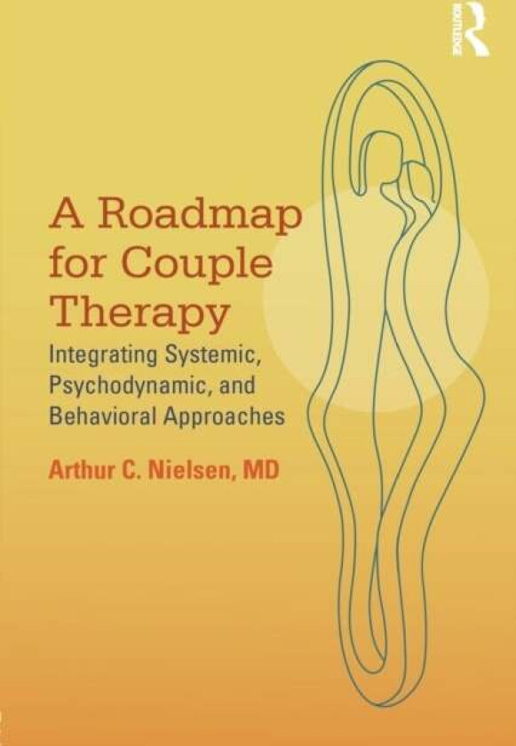 A Roadmap for Couple Therapy av Arthur C. (Northwestern University Illinois USA) Nielsen