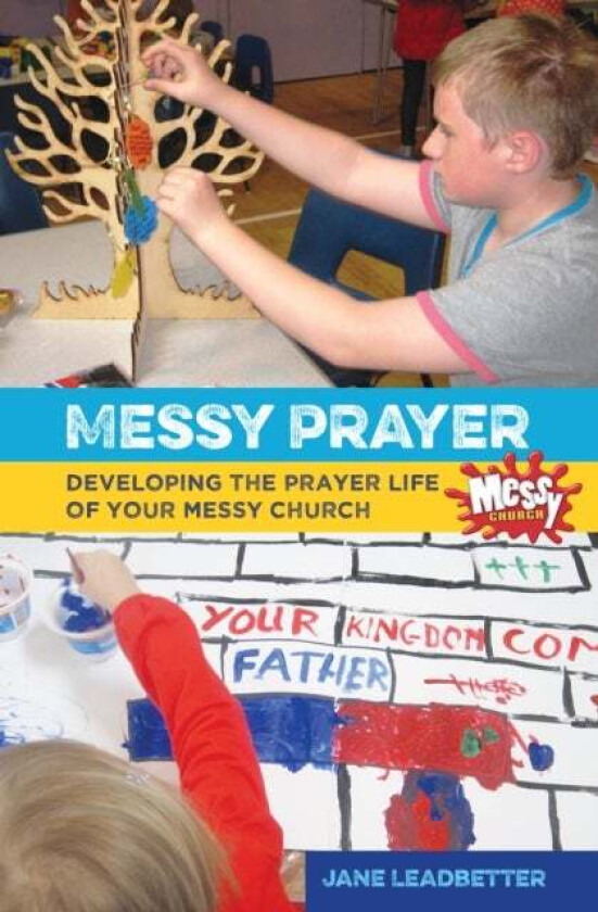 Messy Prayer av Jane Leadbetter, Martyn Payne, Lucy Moore