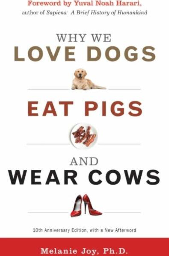 Why We Love Dogs, Eat Pigs and Wear Cows av Melanie (Melanie Joy) Joy