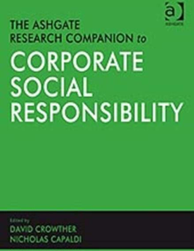 The Ashgate Research Companion to Corporate Social Responsibility av Nicholas Capaldi