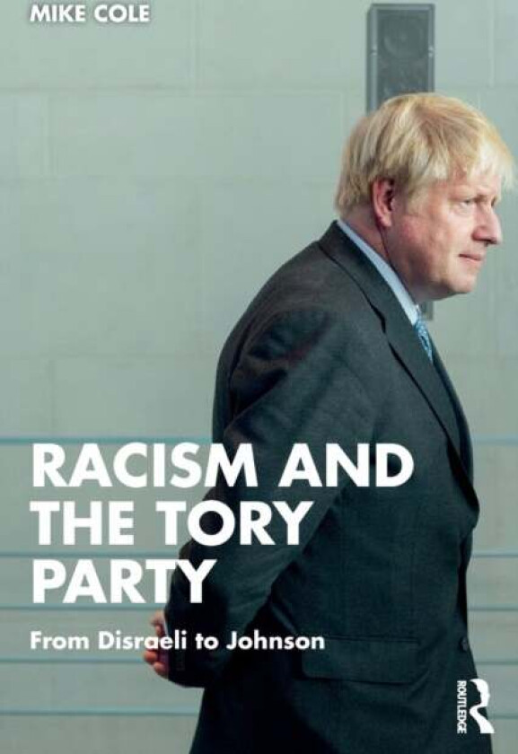 Racism and the Tory Party av Mike (Bishop Grosseteste University College Lincoln UK) Cole