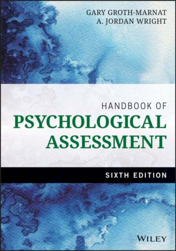 Handbook of Psychological Assessment av Gary (Pacific Graduate School) Groth-Marnat, A. Jordan (Empire State College State University of New York) Wri